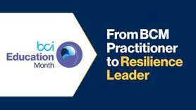 Event - From BCM Practitioner to Resilience Leader What Strategic Business Continuity Leadership Looks Like.jpg