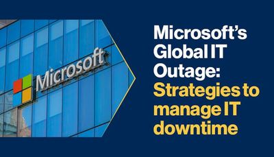 Microsoft’s Global IT Outage: Strategies to manage IT downtime