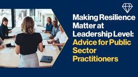 News - Making Resilience Matter at Leadership Level Advice for Public Sector Practitioners.jpg