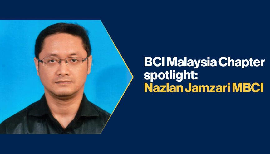 BCI 马来西亚分会聚焦：Nazlan Jamzari MBCI – Business Continuity Institute