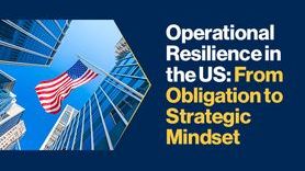 News-Operational resilience in the U.S. From obligation to strategic mindset.jpg