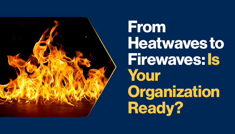 News - From Heatwaves to Firewaves Is Your Organization Ready.jpg