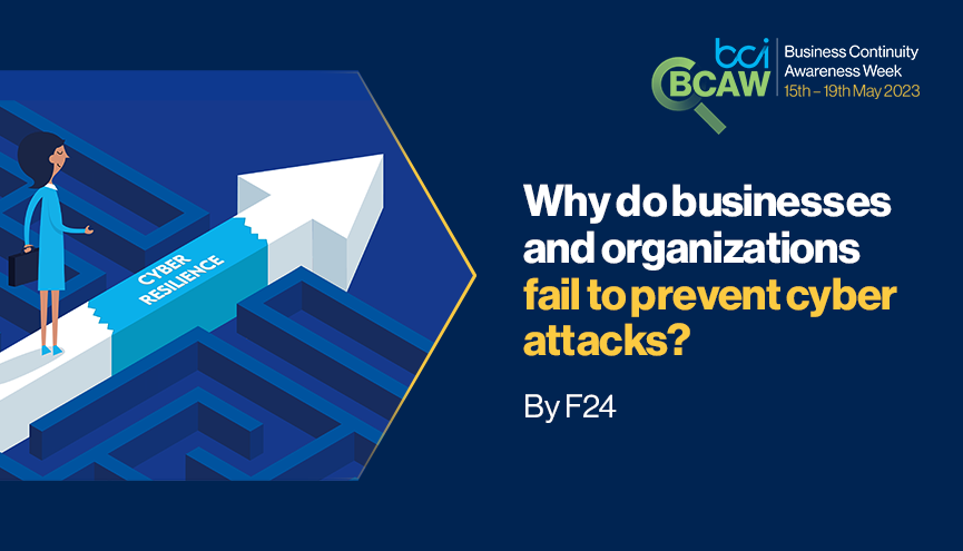 Why do businesses and organizations fail to prevent cyber attacks?