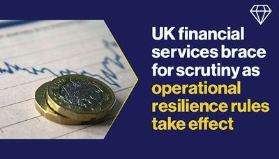 UK financial services brace for scrutiny as operational resilience ...